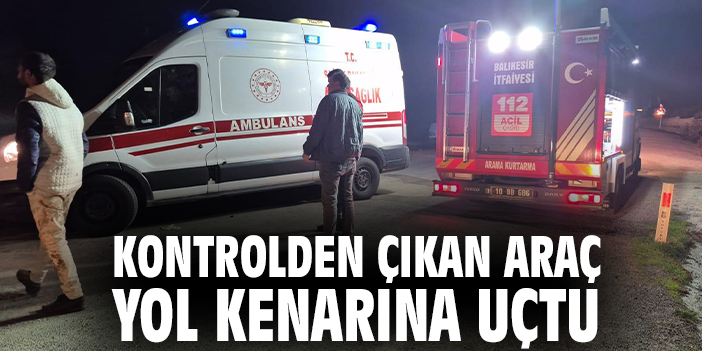 Balıkesir’de Otomobil Ters Döndü: Sürücü Yaralandı