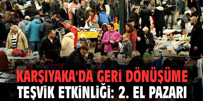Karşıyaka’da 2. El Pazarı: Dönüştür ve Yaşat!