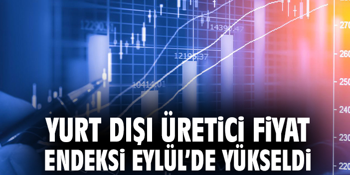 YD-ÜFE Eylül’de Yüzde 27,71 Artış Gösterdi!