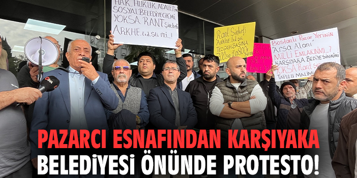 Pazarcılardan Karşıyaka Belediyesi’ne Protesto
