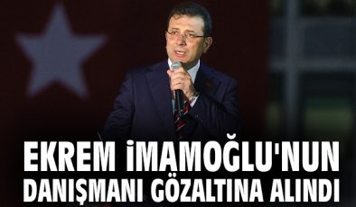 İmamoğlu’nun Danışmanı Gözaltına Alındı!