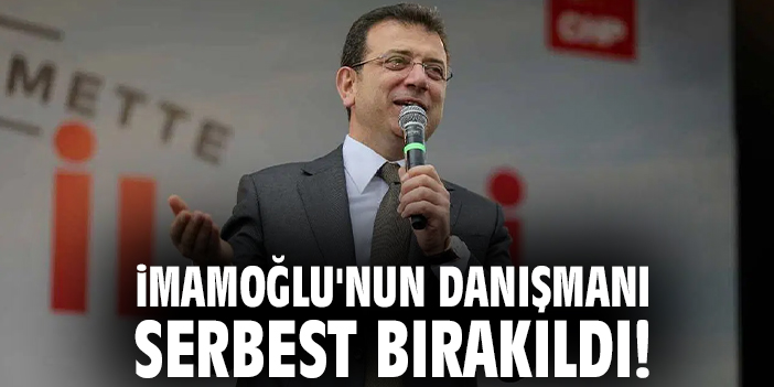 İmamoğlu’nun Danışmanı Gözaltına Alındı, Serbest!