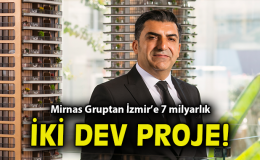 Mirnas Grup’un İki Yeni Projesi İzmir’i Şekillendiriyor