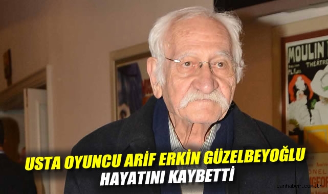 Usta Sanatçı Arif Erkin Güzelbeyoğlu’nu Kaybettik