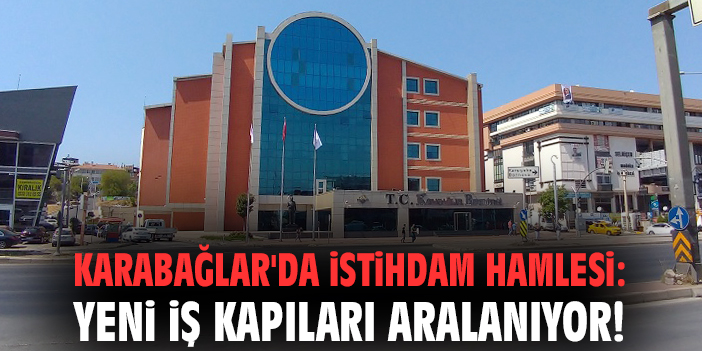 Karabağlar’da Toplu İş Görüşmesi Fırsatı!