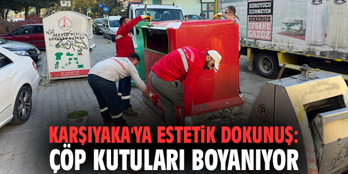 Karşıyaka’da Çöp Kutuları Yenileniyor!