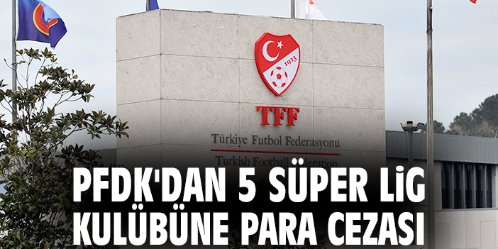 Süper Lig’de Cezalar Yağdı: Kulüplere Yüksek Tutarlar!