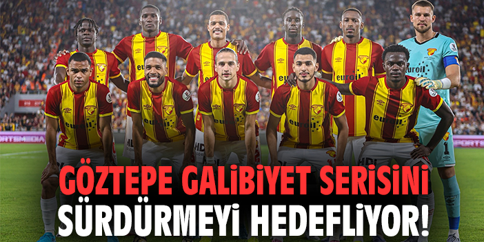 Göztepe, Kocaelispor’u Yenerek Seriyi Sürdürmek İstiyor!