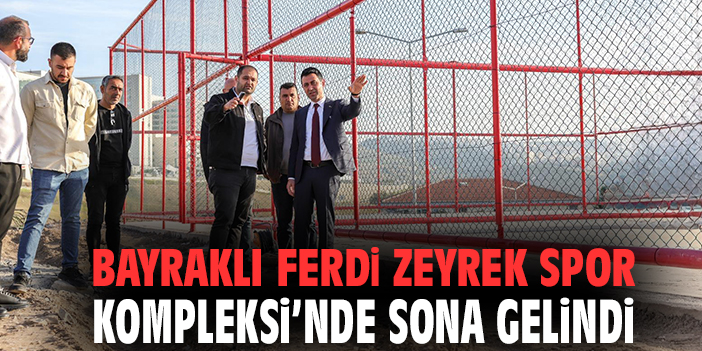 Bayraklı’da Ferdi Zeyrek Spor Kompleksi İlerliyor!