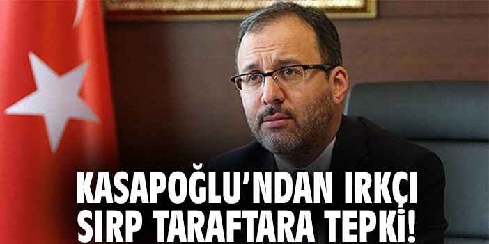 Kasapoğlu’ndan Sırp Taraftarlara Sert Tepki!