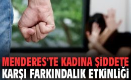 Kadına Yönelik Şiddete Dikkat: Menderes’te Etkinlik