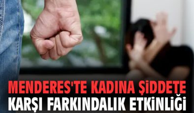 Kadına Yönelik Şiddete Dikkat: Menderes’te Etkinlik