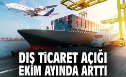 Dış Ticaret Verileri: Açık Artıyor, İhracat Yükseliyor!