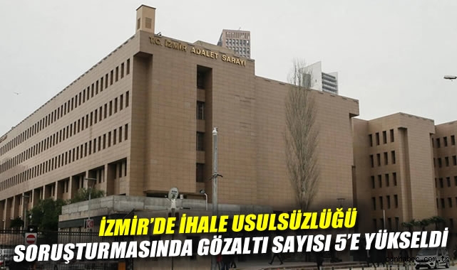 İzmir’de İhalelerde Usulsüzlük: 5 Gözaltı!
