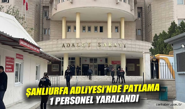 Şanlıurfa Adliyesi’nde Patlama ve Yangın Paniği!