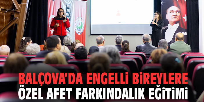 Balçova’da Engelliler İçin Afet Farkındalık Etkinliği