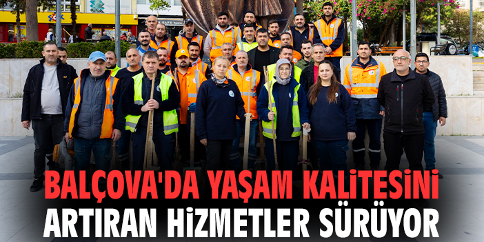 Balçova’da Temizlik Seferberliği Devam Ediyor!