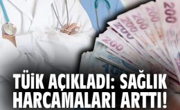 2024’te Sağlık Harcamaları Yüzde 89,6 Arttı!