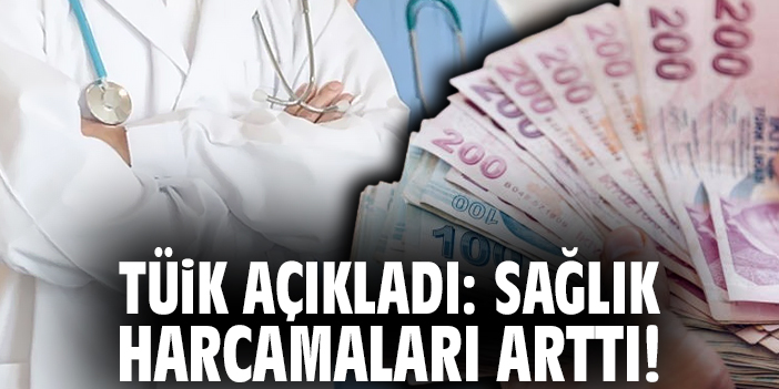 2024’te Sağlık Harcamaları Yüzde 89,6 Arttı!