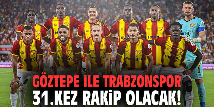 İzmir Derbisinde Göztepe ve Trabzonspor Kapışıyor!