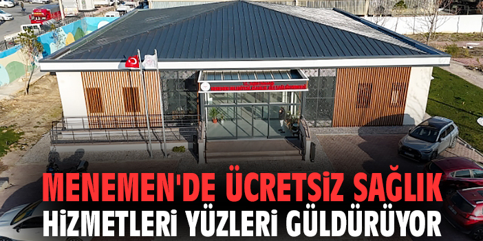 Menemen’de Ücretsiz Sağlık Hizmetleri Devam Ediyor