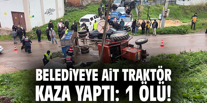 Traktör Kazasında Sürücü Hayatını Kaybetti
