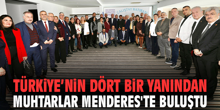 Muhtarlar Çalıştayı Menderes’te Başladı!