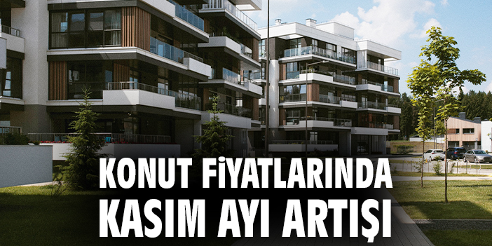 Konut Fiyatları Kasım’da Yüzde 2,7 Arttı!