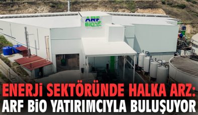 Yeşil Dönüşüm Şirketi ARF Bio Halka Arza Çıkıyor!