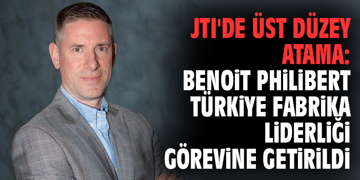 Benoit Philibert: JTI’de Zirveye Ulaşan Kariyer!