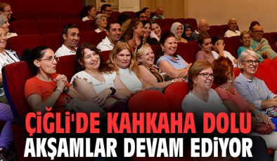 Çiğli’de Kahkaha Dolu Komedi Akşamı!