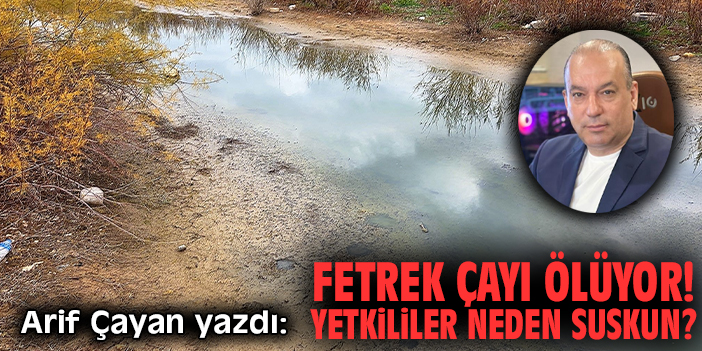 Fetrek Çayı’ndaki Kirlilikte Şeffaflık Eksikliği!