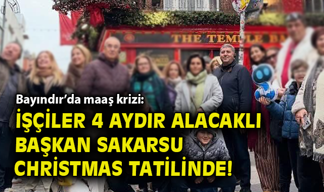 Bayındır İşçileri Maaşsız, Başkan Tatilde!