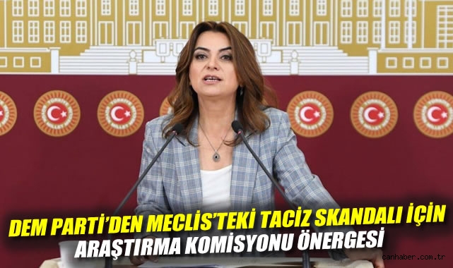 Mecliste Taciz Skandalı: Araştırma Komisyonu İstendi