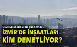 İzmir’de Yapı Denetimi Tartışma Konusu Oluyor!