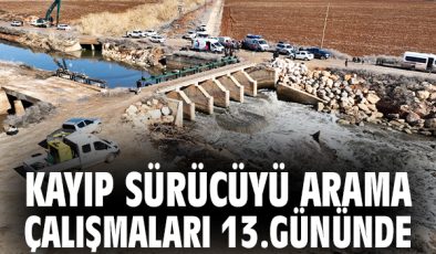 Harran’da Kaybolan Sürücü İçin Arama 13 Gün Üstüne Devam Ediyor