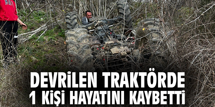 Traktör Devrildi: Sürücü Hayatını Kaybetti!