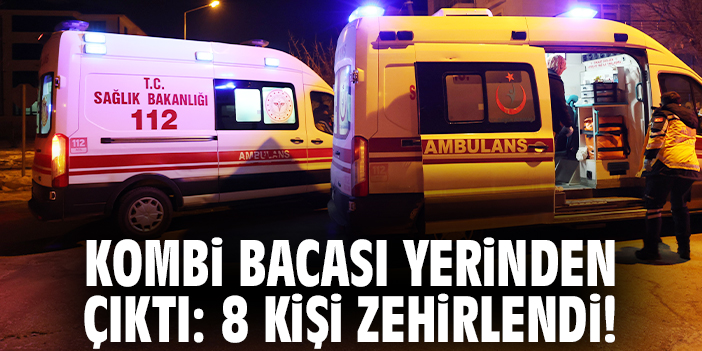 Kombi Bacası Patladı, 8 Kişi Gazdan Zehirlendi!