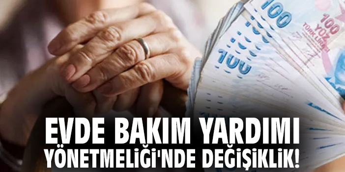 Evde Bakım Yardımı’nda Yeni Düzenleme Müjdeli!