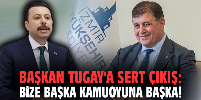 AK Parti Vekilinden Tugay’a Sert Tepki!