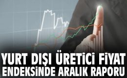 YD-ÜFE 2025 Aralık’ta Yüzde 32,46 Arttı!