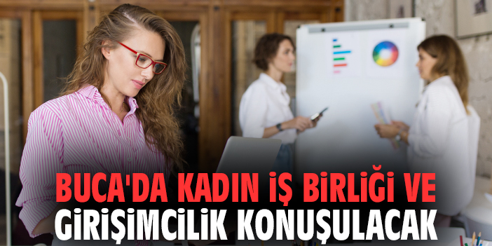 Kadın Girişimciler İçin İlinç Paneli Buca’da