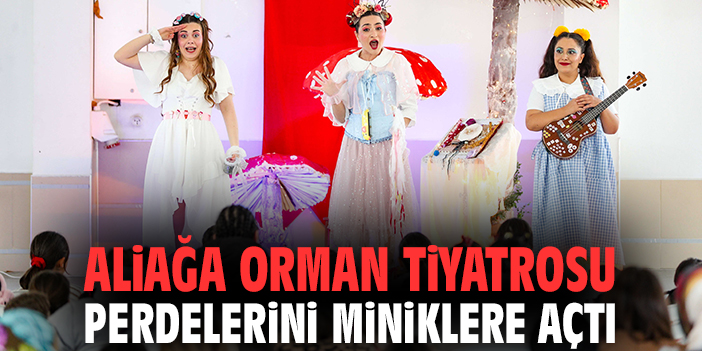 Aliağa’da Orman Tiyatrosu Çocuklarla Buluştu!