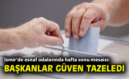İzmir’de Esnaf Seçimleri: Mevcut Başkanlar Yeniden!