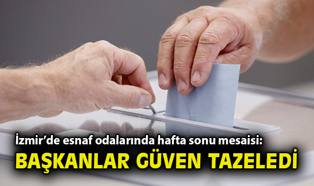 İzmir’de Esnaf Seçimleri: Mevcut Başkanlar Yeniden!