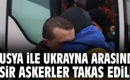 Ukrayna-Rusya Arasında 314 Esir Takası Gerçekleşti