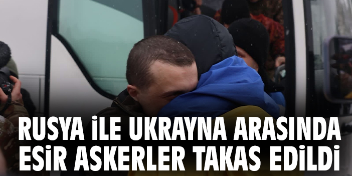 Ukrayna-Rusya Arasında 314 Esir Takası Gerçekleşti