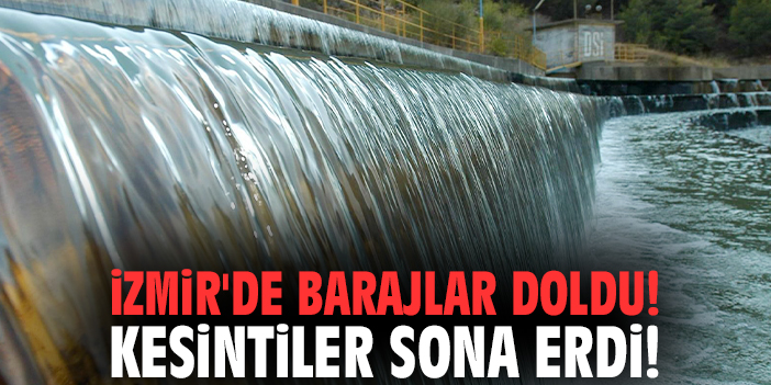 İzmir’de Barajlar Doluyor, Su Kesintileri Sona Erdi!