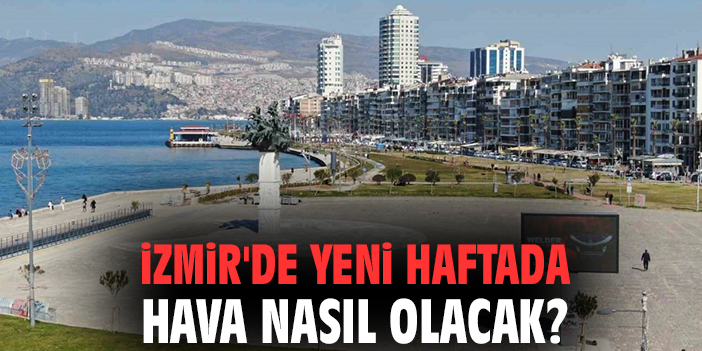 İzmir’de Yağışlı ve Serin Hava Geliyor!