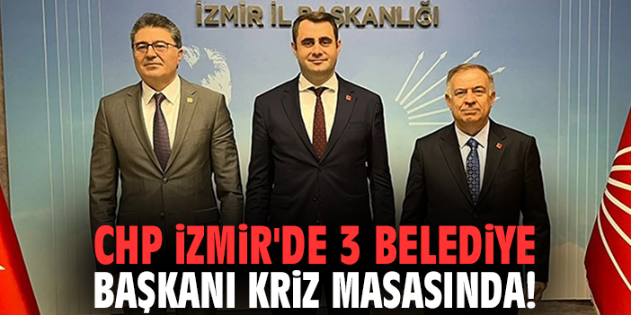 CHP İzmir’de Yönetim Krizine Müdahale Ediyor!